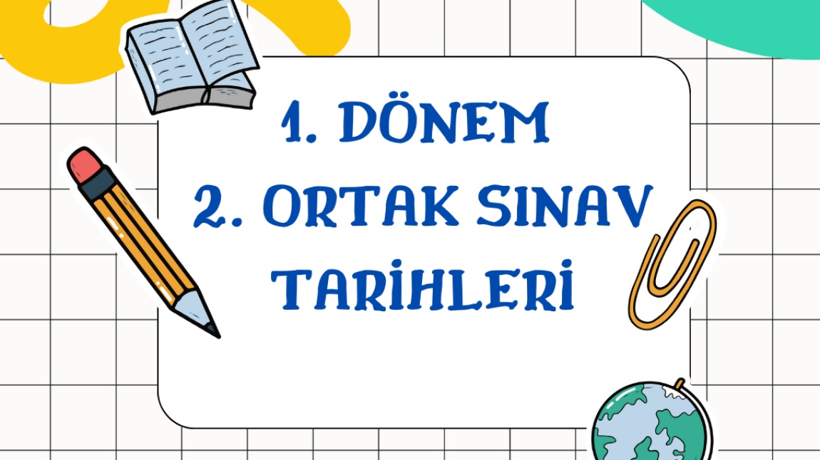 1. DÖNEM 2. ORTAK SINAV TARİHLERİ AÇIKLANDI